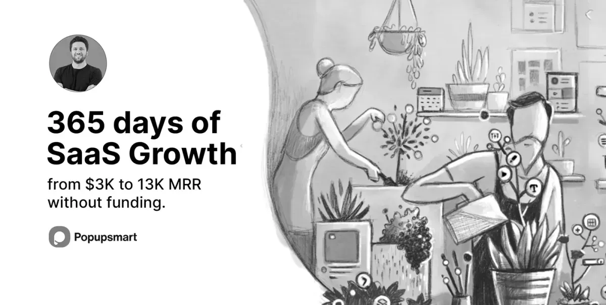 Popupsmart banner reading '365 days of SaaS growth, from $3K to 13K MRR without funding'