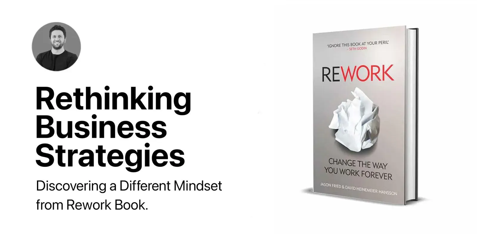 Banner reading 'Rethinking Business Strategies, discovering a different mindset from Rework book', beside the Rework book cover